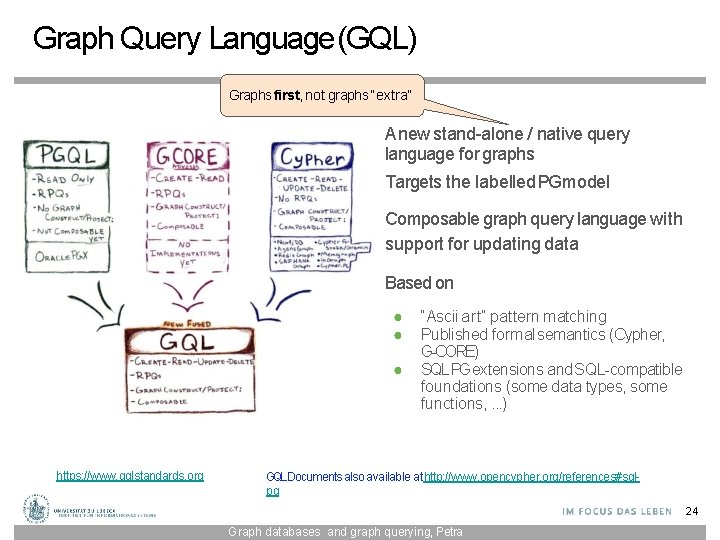 Graph Query Language (GQL) Graphs first, not graphs “extra” A new stand-alone / native