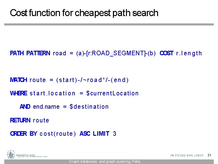 Cost function for cheapest path search PATH PATTERN road = (a)-[r: ROAD_SEGMENT]-(b) COST r.