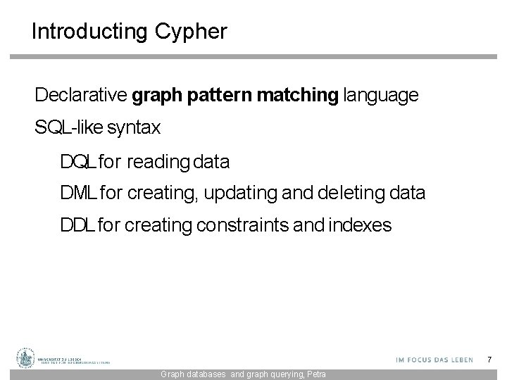 Introducting Cypher Declarative graph pattern matching language SQL-like syntax DQL for reading data DML
