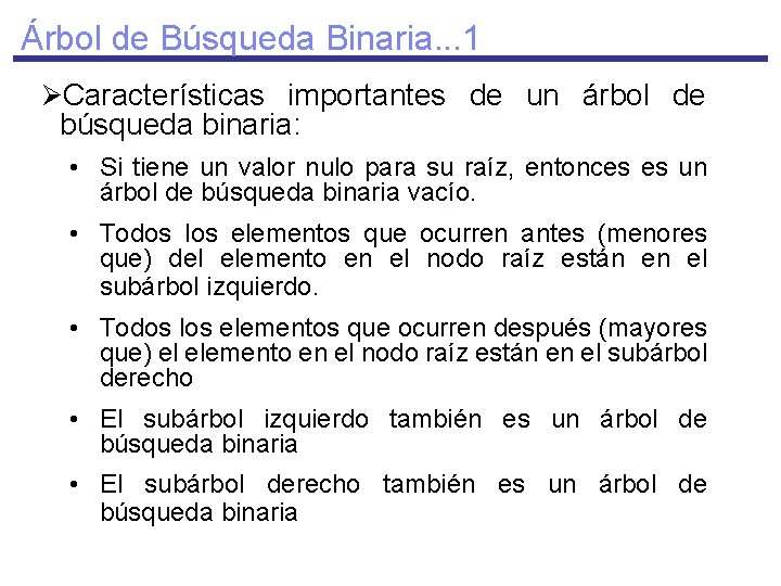 Árbol de Búsqueda Binaria. . . 1 ØCaracterísticas importantes de un árbol de búsqueda