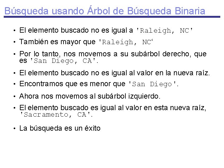 Búsqueda usando Árbol de Búsqueda Binaria • El elemento buscado no es igual a