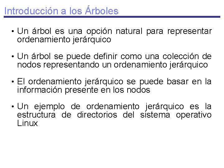 Introducción a los Árboles • Un árbol es una opción natural para representar ordenamiento