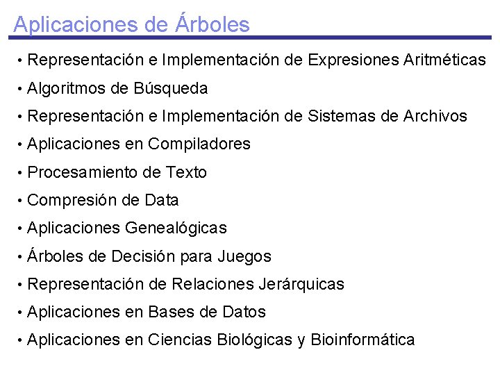 Aplicaciones de Árboles • Representación e Implementación de Expresiones Aritméticas • Algoritmos de Búsqueda