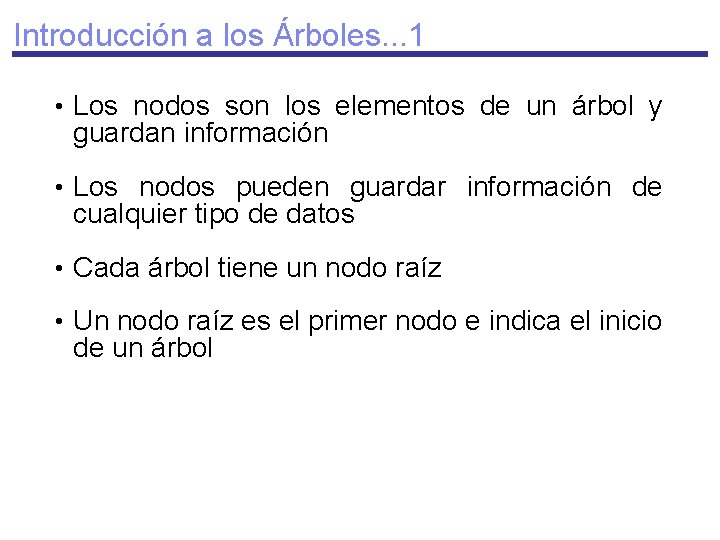 Introducción a los Árboles. . . 1 • Los nodos son los elementos de