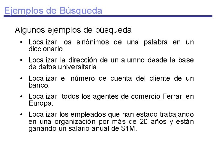 Ejemplos de Búsqueda Algunos ejemplos de búsqueda • Localizar los sinónimos de una palabra