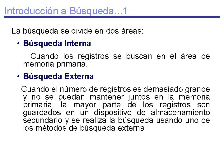 Introducción a Búsqueda. . . 1 La búsqueda se divide en dos áreas: •