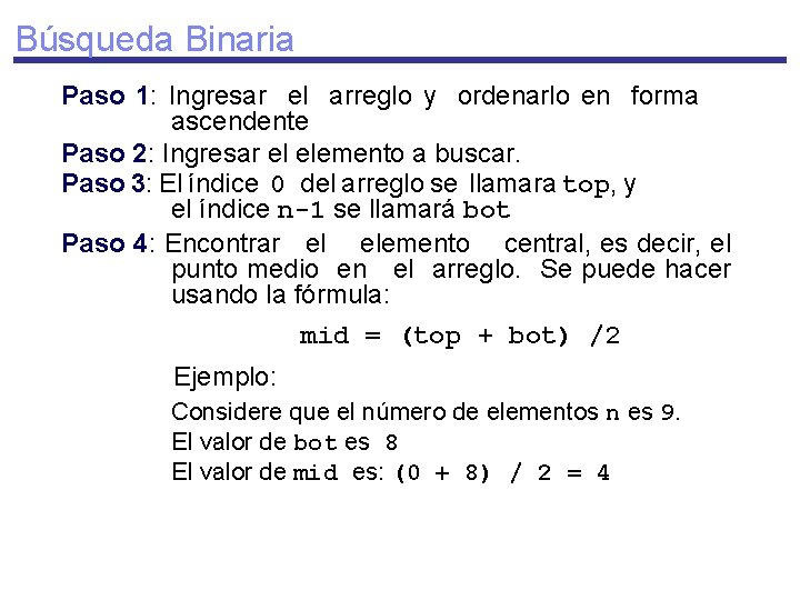 Búsqueda Binaria Paso 1: Ingresar el arreglo y ordenarlo en forma ascendente Paso 2: