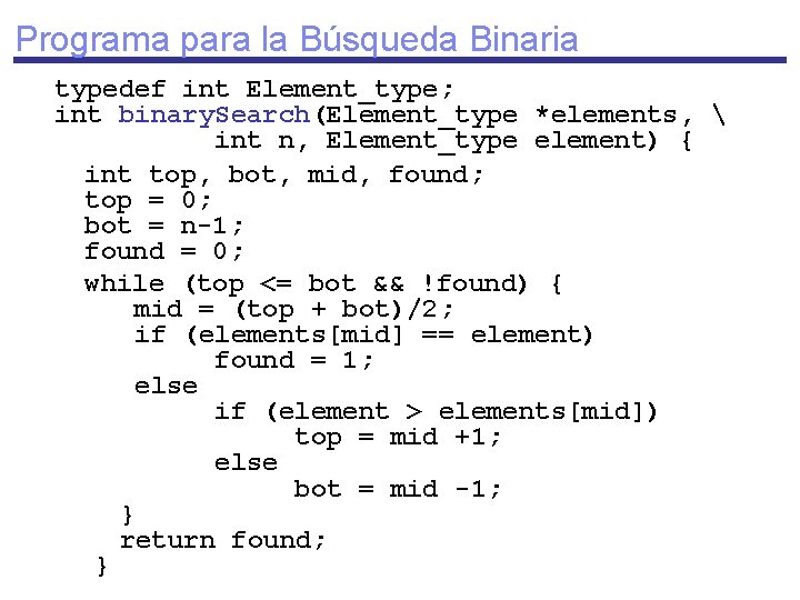 Programa para la Búsqueda Binaria typedef int Element_type; int binary. Search(Element_type *elements,  int