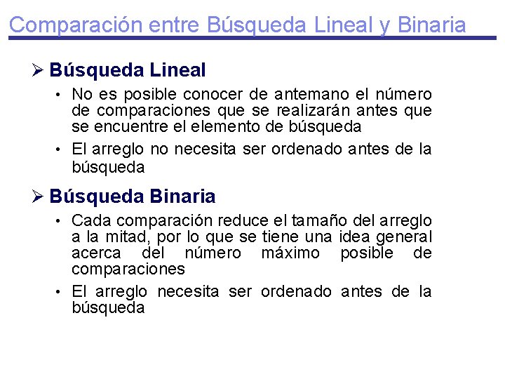 Comparación entre Búsqueda Lineal y Binaria Ø Búsqueda Lineal • No es posible conocer