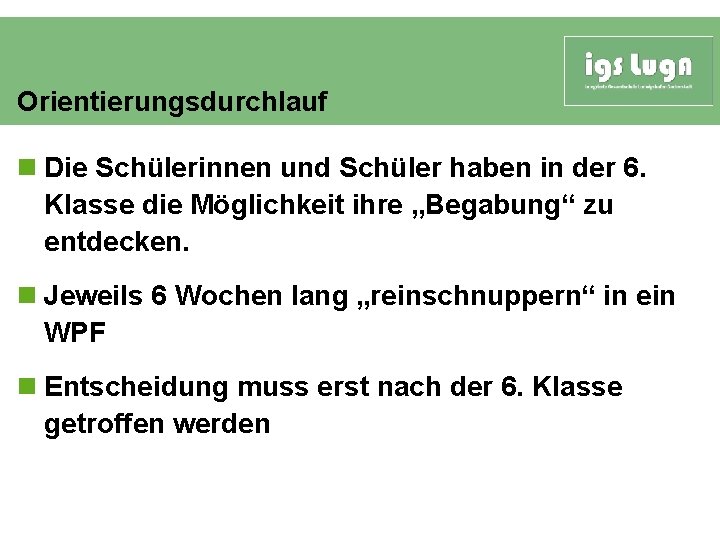 Orientierungsdurchlauf n Die Schülerinnen und Schüler haben in der 6. Klasse die Möglichkeit ihre