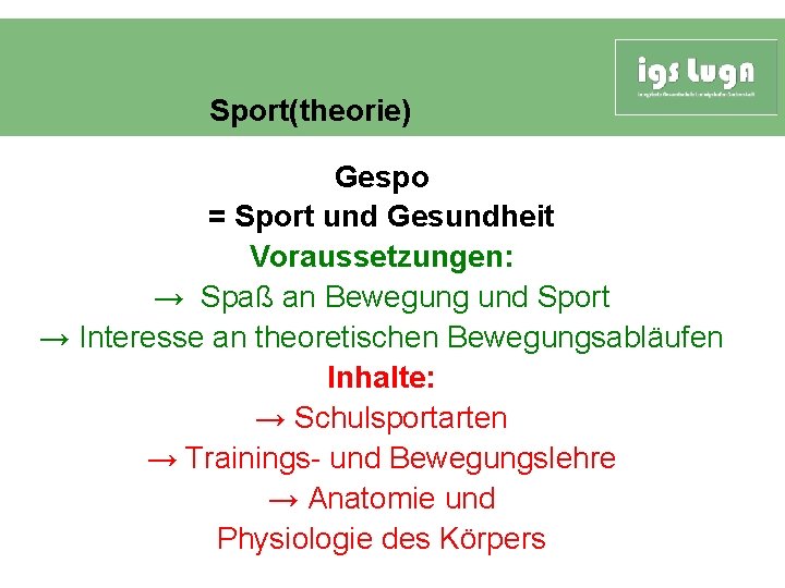 Sport(theorie) Gespo = Sport und Gesundheit Voraussetzungen: → Spaß an Bewegung und Sport →