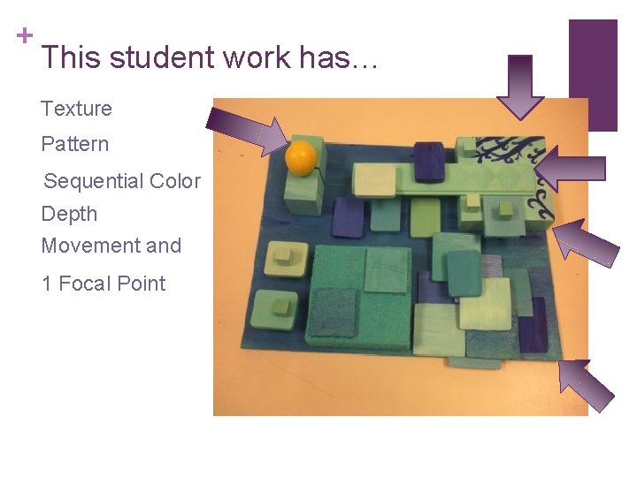 + This student work has… Texture Pattern Sequential Color Depth Movement and 1 Focal