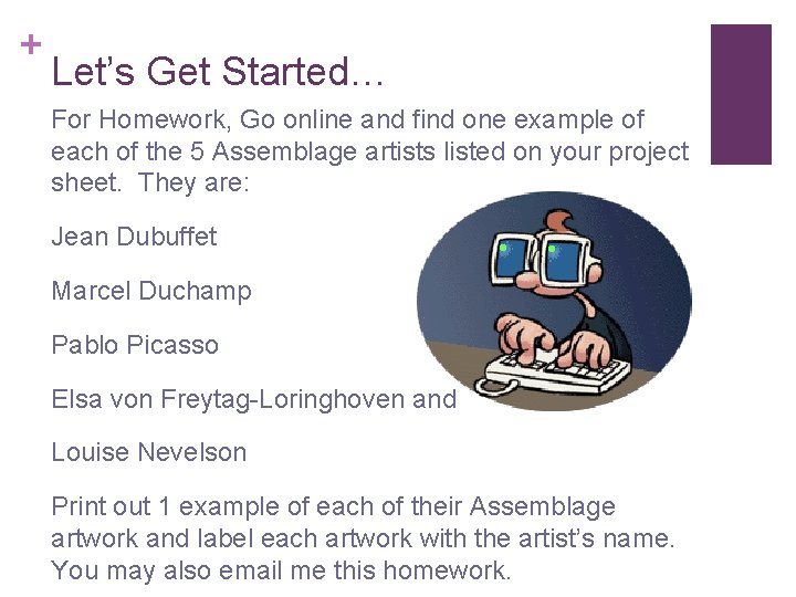 + Let’s Get Started… For Homework, Go online and find one example of each