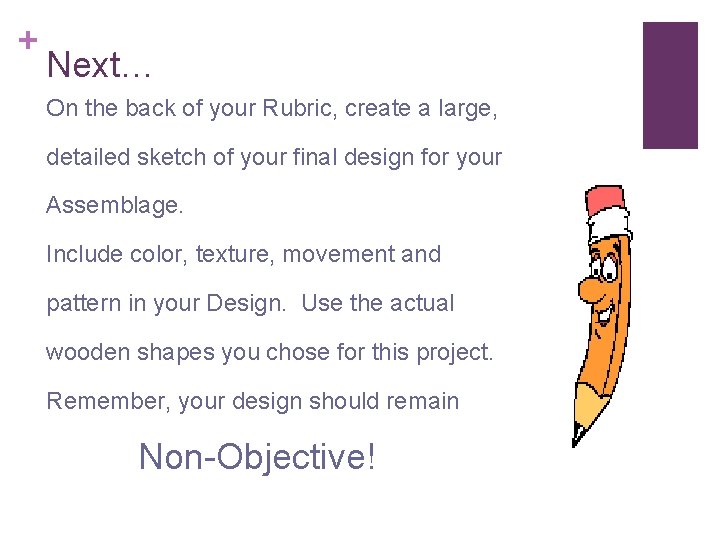 + Next… On the back of your Rubric, create a large, detailed sketch of