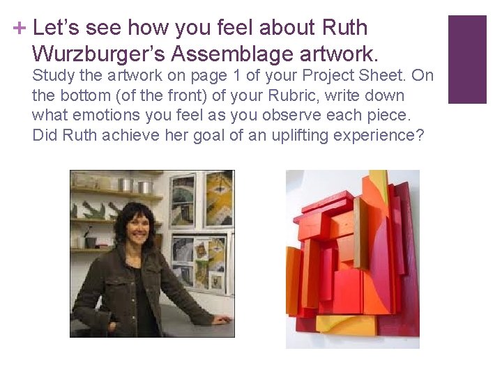 + Let’s see how you feel about Ruth Wurzburger’s Assemblage artwork. Study the artwork