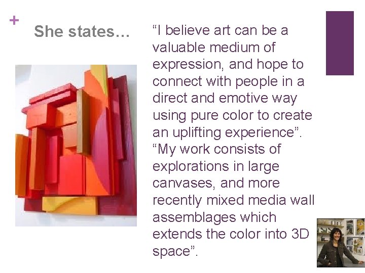 + She states… “I believe art can be a valuable medium of expression, and