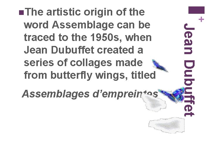 Assemblages d’empreintes Jean Dubuffet artistic origin of the word Assemblage can be traced to