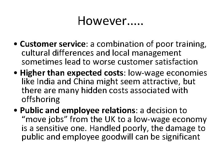 However. . . • Customer service: a combination of poor training, cultural differences and