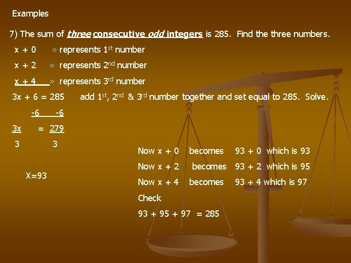 Examples 7) The sum of three consecutive odd integers is 285. Find the three