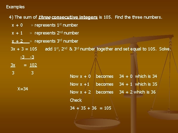 Examples 4) The sum of three consecutive integers is 105. Find the three numbers.