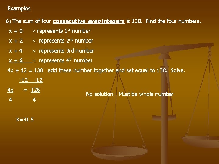 Examples 6) The sum of four consecutive even integers is 138. Find the four