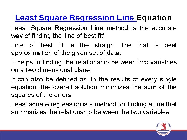 Least Square Regression Line Equation Least Square Regression Line method is the accurate way