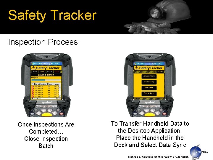 Safety Tracker Inspection Process: Once Inspections Are Completed… Close Inspection Batch To Transfer Handheld