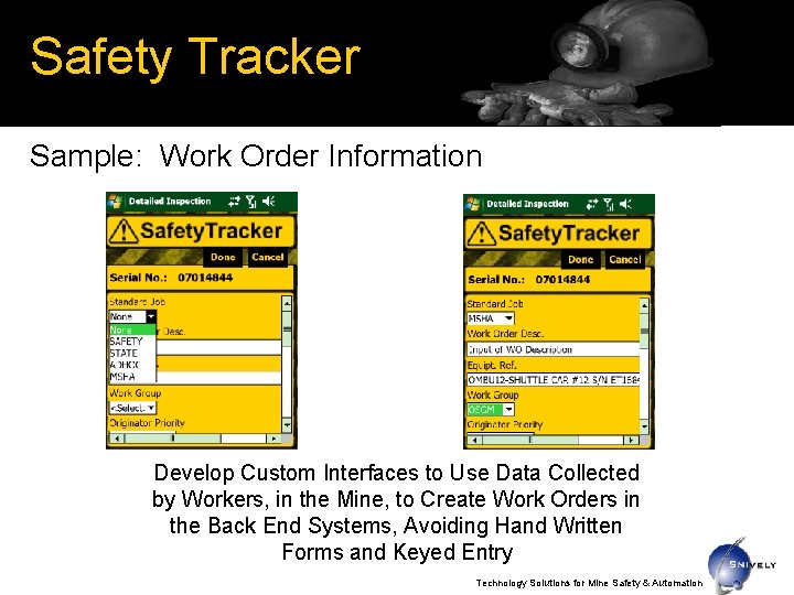 Safety Tracker Sample: Work Order Information Develop Custom Interfaces to Use Data Collected by