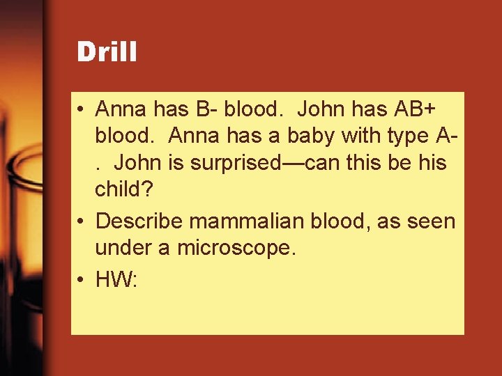 Drill • Anna has B- blood. John has AB+ blood. Anna has a baby