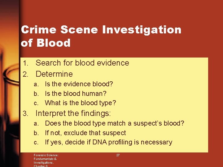 Crime Scene Investigation of Blood 1. Search for blood evidence 2. Determine a. Is