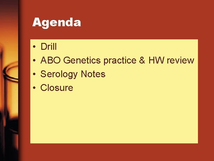 Agenda • • Drill ABO Genetics practice & HW review Serology Notes Closure 