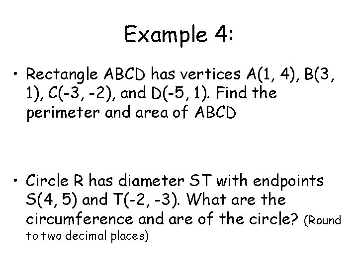 Example 4: • Rectangle ABCD has vertices A(1, 4), B(3, 1), C(-3, -2), and