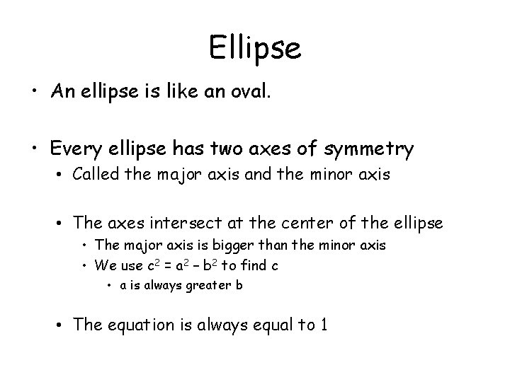 Ellipse • An ellipse is like an oval. • Every ellipse has two axes