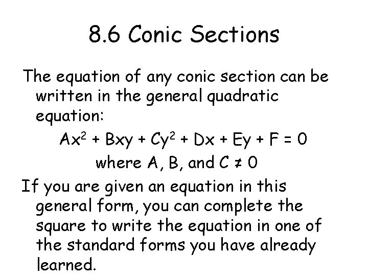 8. 6 Conic Sections The equation of any conic section can be written in