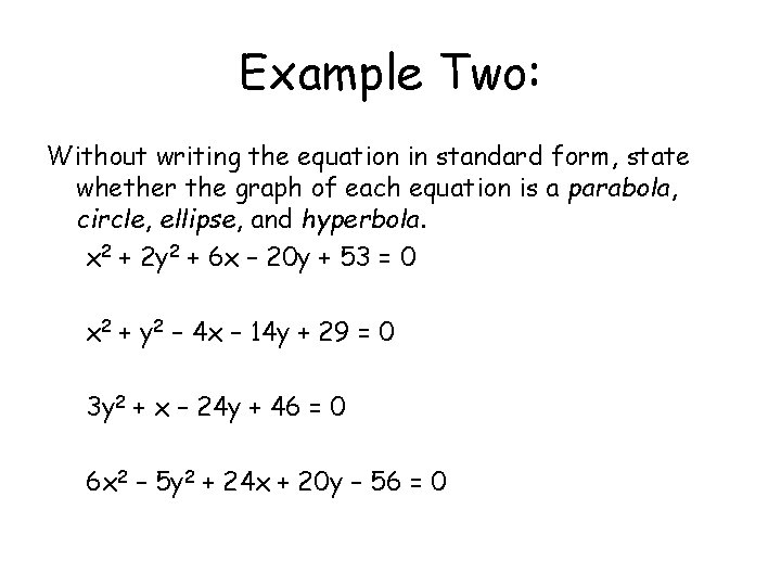 Example Two: Without writing the equation in standard form, state whether the graph of