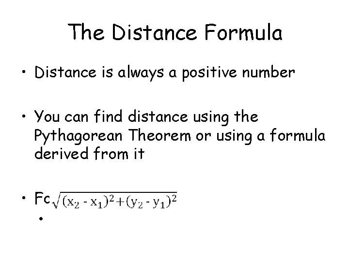 The Distance Formula • Distance is always a positive number • You can find