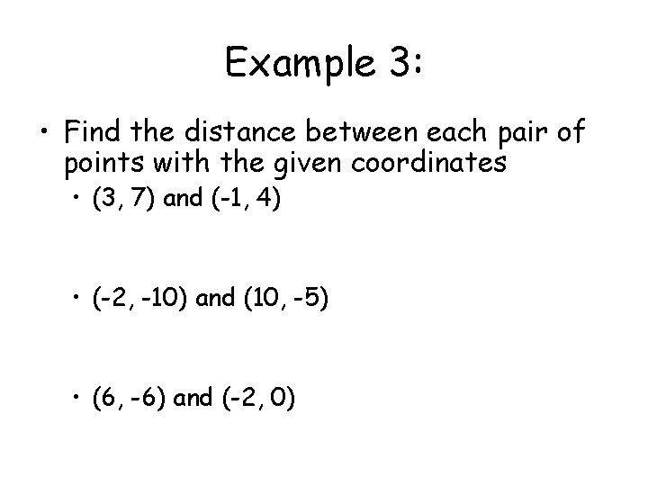 Example 3: • Find the distance between each pair of points with the given