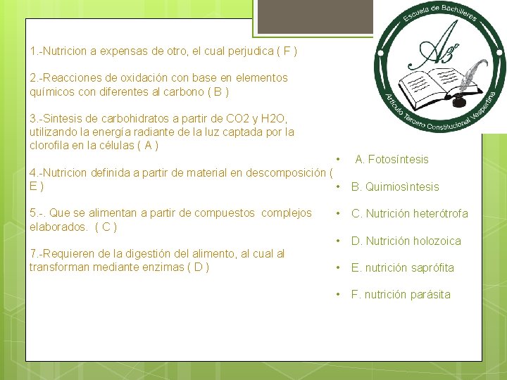 1. -Nutricion a expensas de otro, el cual perjudica ( F ) 2. -Reacciones