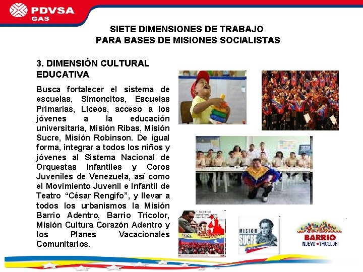 SIETE DIMENSIONES DE TRABAJO PARA BASES DE MISIONES SOCIALISTAS 3. DIMENSIÓN CULTURAL EDUCATIVA Busca