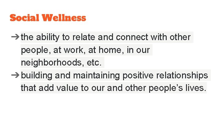 Social Wellness ➔the ability to relate and connect with other people, at work, at