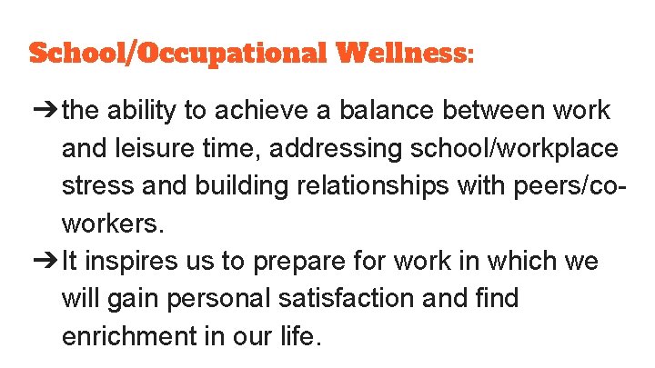 School/Occupational Wellness: ➔the ability to achieve a balance between work and leisure time, addressing