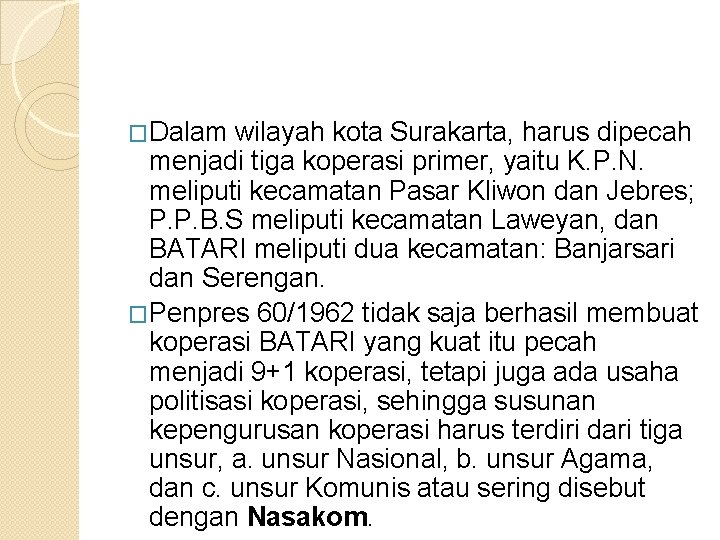 �Dalam wilayah kota Surakarta, harus dipecah menjadi tiga koperasi primer, yaitu K. P. N.
