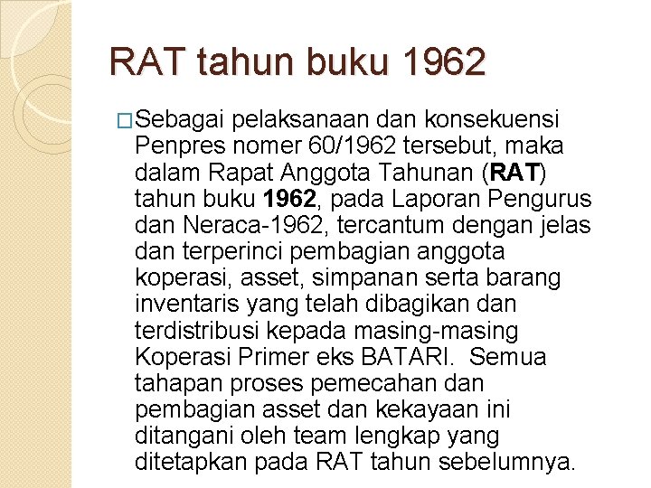 RAT tahun buku 1962 �Sebagai pelaksanaan dan konsekuensi Penpres nomer 60/1962 tersebut, maka dalam