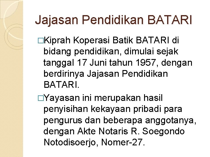 Jajasan Pendidikan BATARI �Kiprah Koperasi Batik BATARI di bidang pendidikan, dimulai sejak tanggal 17