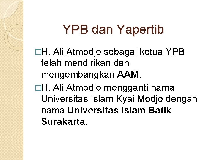 YPB dan Yapertib �H. Ali Atmodjo sebagai ketua YPB telah mendirikan dan mengembangkan AAM.