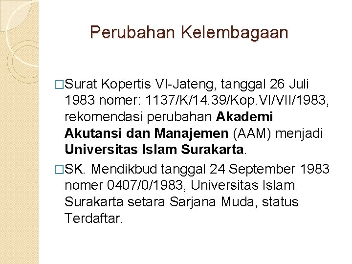 Perubahan Kelembagaan �Surat Kopertis VI-Jateng, tanggal 26 Juli 1983 nomer: 1137/K/14. 39/Kop. VI/VII/1983, rekomendasi