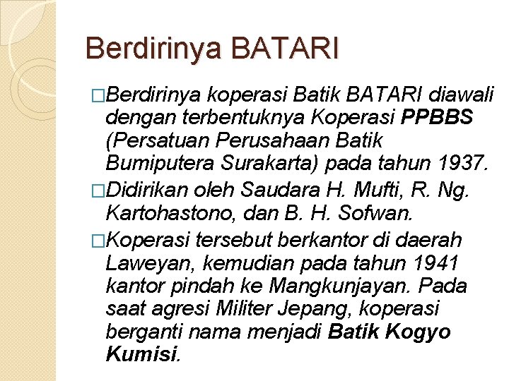 Berdirinya BATARI �Berdirinya koperasi Batik BATARI diawali dengan terbentuknya Koperasi PPBBS (Persatuan Perusahaan Batik