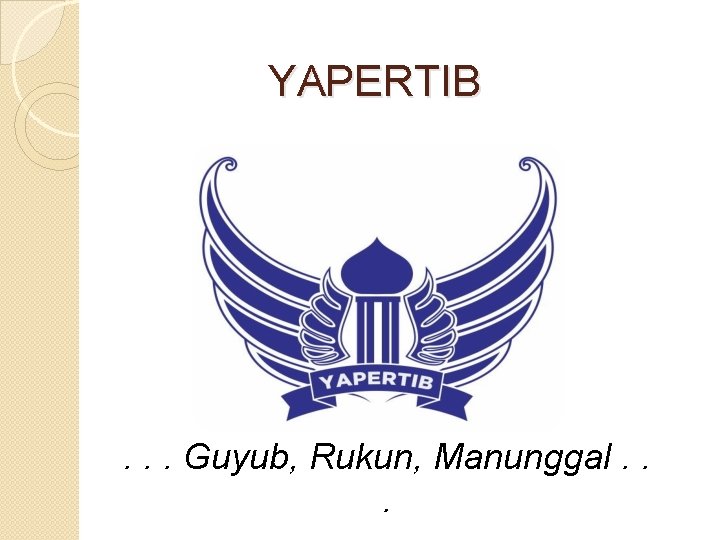 YAPERTIB . . . Guyub, Rukun, Manunggal. . . 