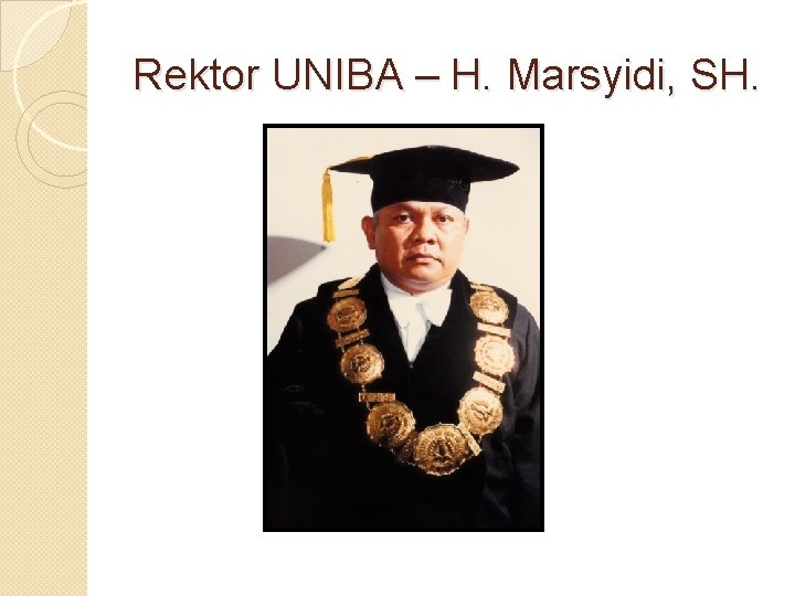 Rektor UNIBA – H. Marsyidi, SH. 