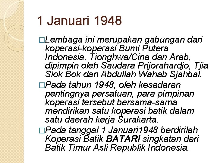 1 Januari 1948 �Lembaga ini merupakan gabungan dari koperasi-koperasi Bumi Putera Indonesia, Tionghwa/Cina dan